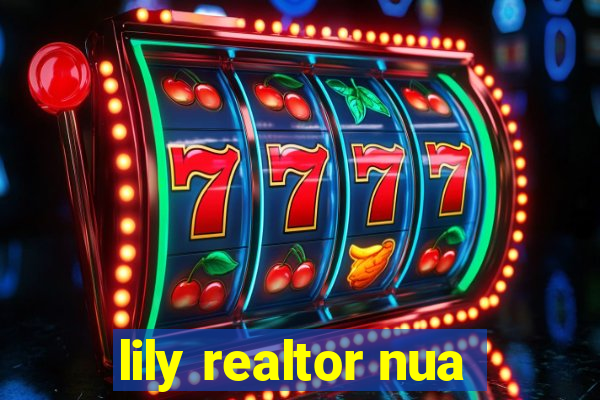 lily realtor nua
